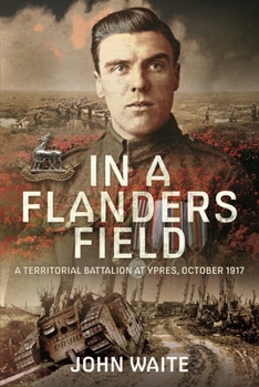Hardcover In a Flanders Field: A Territorial Battalion at Ypres, October 1917 Book