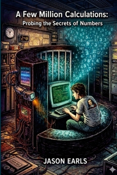 A Few Million Calculations: Probing the Secrets of Numbers
