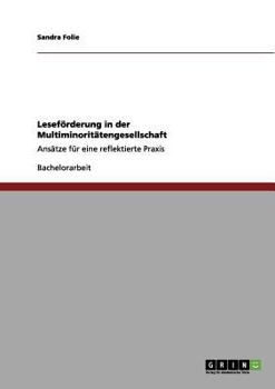 Paperback Leseförderung in der Multiminoritätengesellschaft: Ansätze für eine reflektierte Praxis [German] Book