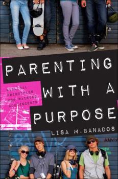Paperback Parenting with a Purpose: Biblical Principles for Raising Adolescents Book