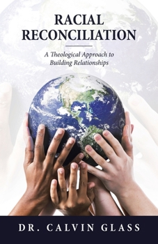 Paperback Racial Reconciliation: A Theological Approach to Building Relationships Book