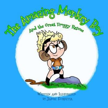 Paperback The Amazing Monkey Boy: & The Great Froggy Rescue Book