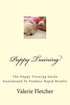 Paperback Puppy Training: The Puppy Training Guide Guaranteed To Produce Rapid Results Book