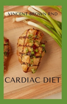 Paperback Cardiac Diet: The Ultimate Guide To Delicious Recipes For A Healthy Heart Book