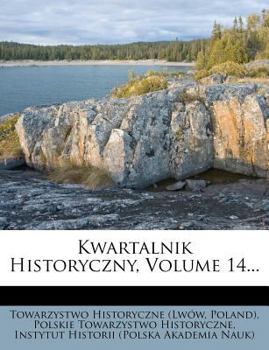 Paperback Kwartalnik Historyczny, Volume 14... [Polish] Book