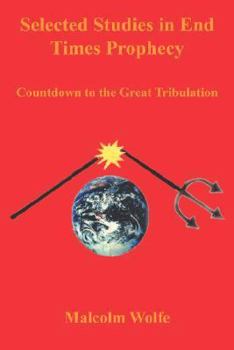 Paperback Selected Studies in End Times Prophecy: Countdown to the Great Tribulation Book