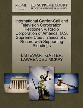 International Carrier-Call and Television Corporation, Petitioner, v. Radio Corporation of America. U.S. Supreme Court Transcript of Record with Supporting Pleadings