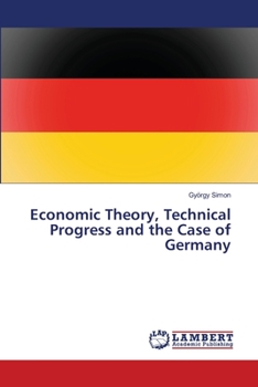 Paperback Economic Theory, Technical Progress and the Case of Germany Book