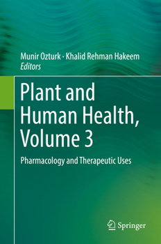 Hardcover Plant and Human Health, Volume 3: Pharmacology and Therapeutic Uses Book
