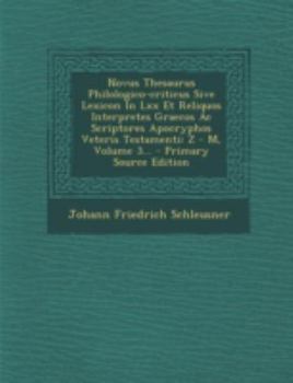 Paperback Novus Thesaurus Philologico-criticus Sive Lexicon In Lxx Et Reliquos Interpretes Graecos Ac Scriptores Apocryphos Veteris Testamenti: Z - M, Volume 3. [Greek] Book