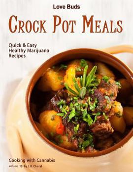 Paperback Love Buds Crock Pot Meals: Quick & Easy Healthy Marijuana Recipes Book