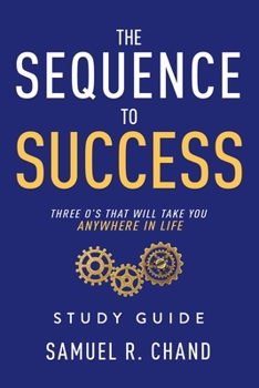 Paperback The Sequence to Success - Study Guide: Three O's That Will Take You Anywhere in Life Book
