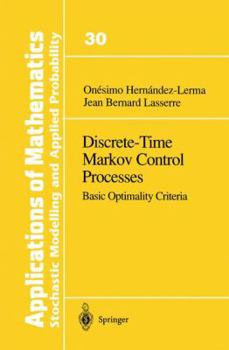 Hardcover Discrete-Time Markov Control Processes: Basic Optimality Criteria Book