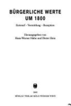 Hardcover Burgerliche Werte Um 1800: Entwurf - Vermittlung - Rezeption [German] Book