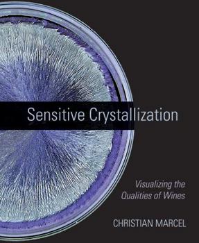 Paperback Sensitive Crystallization: Visualizing the Qualities of Wines Book