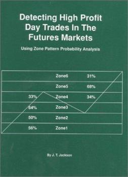 Spiral-bound Detecting High Profit Day Trades in the Futures Markets: Using Zone Pattern Probability Analysis Book