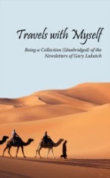 Paperback Travels with Myself: Being a Collection (Unabridged) of the Newsletters of Gary Lukatch Book