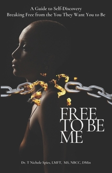 Free To Be Me: Breaking Free from the You they want you to Be