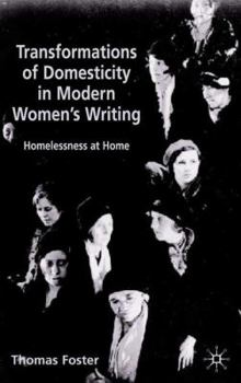 Hardcover Transformations of Domesticity in Modern Women's Writing: Homelessness at Home Book