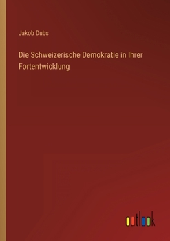 Paperback Die Schweizerische Demokratie in Ihrer Fortentwicklung [German] Book
