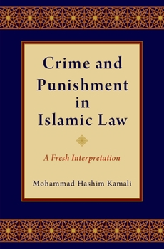 Hardcover Crime and Punishment in Islamic Law: A Fresh Interpretation Book