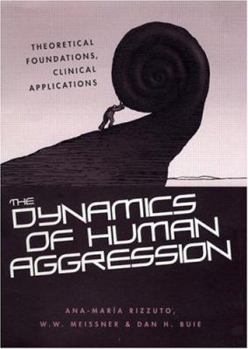 Hardcover The Dynamics of Human Aggression: Theoretical Foundations, Clinical Applications Book