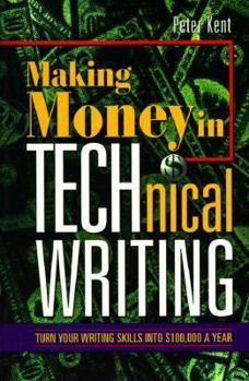 Paperback Making Money in Technical Writing: Turn Your Writing Skills Into $100,000 a Year Book