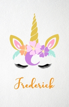 Frederick A5 Lined Notebook 110 Pages: Funny Blank Journal For Lovely Magical Unicorn Face Dream Family First Name Middle Last Surname. Unique Student ... Composition Great For Home School Writing