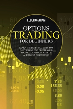 Paperback Options Trading for Beginners: learn the best strategies for day trading and create your financial freedom with tip and tricks for success Book