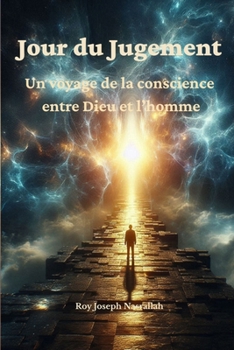 Jour du Jugement: Un voyage de la conscience entre Dieu et l’homme (Conscience spirituelle et philosophique) (French Edition)