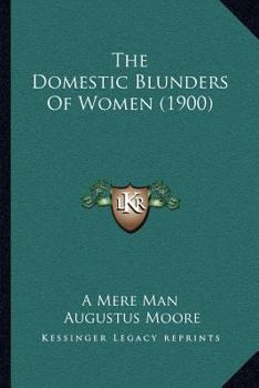 Paperback The Domestic Blunders Of Women (1900) Book