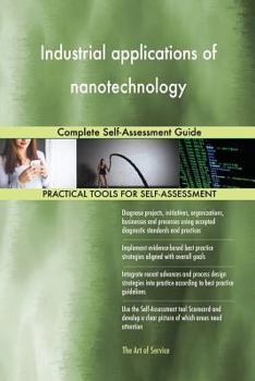 Paperback Industrial applications of nanotechnology: Complete Self-Assessment Guide Book