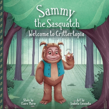Paperback Sammy The Sasquatch: Welcome to Crittertopia Book
