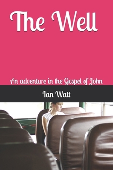 Paperback The Well: An adventure in the Gospel of John Book