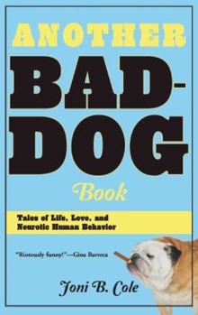 Paperback Another Bad-Dog Book: Tales of Life, Love, and Neurotic Human Behavior Book