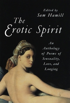 Paperback The Erotic Spirit: An Anthology of Poems of Sensuality, Love, and Longing Book
