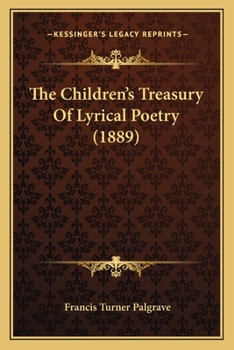 Paperback The Children's Treasury Of Lyrical Poetry (1889) Book