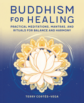 Paperback Buddhism for Healing: Practical Meditations, Mantras, and Rituals for Balance and Harmony Book