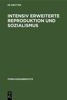 Intensiv Erweiterte Reproduktion Und Sozialismus: Konferenz Des Zentralinstituts Für Wirtschaftswissenschaften Der Akademie Der Wissenschaften Der Ddr