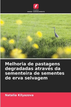 Paperback Melhoria de pastagens degradadas através da sementeira de sementes de erva selvagem [Portuguese] Book