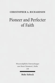 Pioneer and Perfecter of Faith: Jesus' Faith as the Climax of Israel's History in the Epistle to the Hebrews