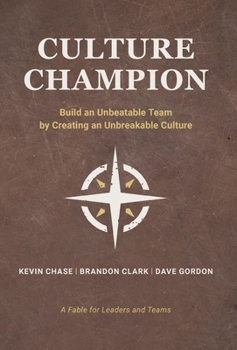 Culture Champion: Build an Unbeatable Team by Creating an Unbreakable Culture