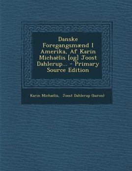 Paperback Danske Foregangsmaend I Amerika, AF Karin Michaelis [Og] Joost Dahlerup... - Primary Source Edition [Danish] Book