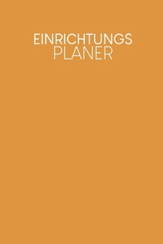 Einrichtungsplaner: Praktischer Planer mit Terminübersicht und viel Platz für Ideen und Skizzen | Motiv: Senfgelb (German Edition)
