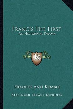 Paperback Francis The First: An Historical Drama Book