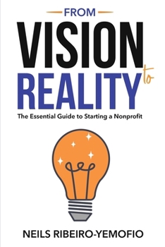 Paperback From Vision to Reality: The Essential Guide to Starting a Nonprofit Book