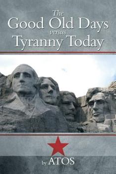 Paperback The Good Old Days Versus Tyranny Today Book