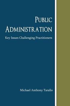 Paperback Public Administration: Key Issues Challenging Practitioners Book