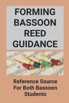 Paperback Forming Bassoon Reed Guidance: Reference Source For Both Bassoon Students Book