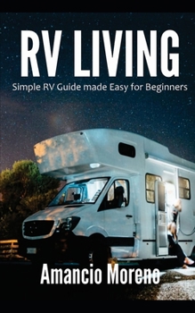 Paperback RV Living: Simple RV Guide made Easy for Beginners Book